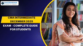 CMA Intermediate December 2025 Exam – Complete Guide for Students
