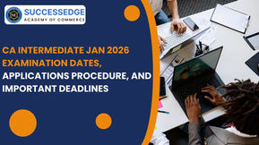 CA Intermediate Jan 2026 Examination Dates, Applications Procedure, and Important Deadlines