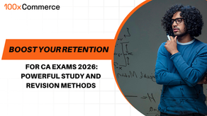 Boost Your Retention for CA Exams 2026: Powerful Study and Revision Methods