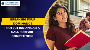 Break Big Four Dominance & Protect Indian CAs: A Call for Fair Competition