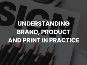 Understanding Brand, Product, and Print in Practice
