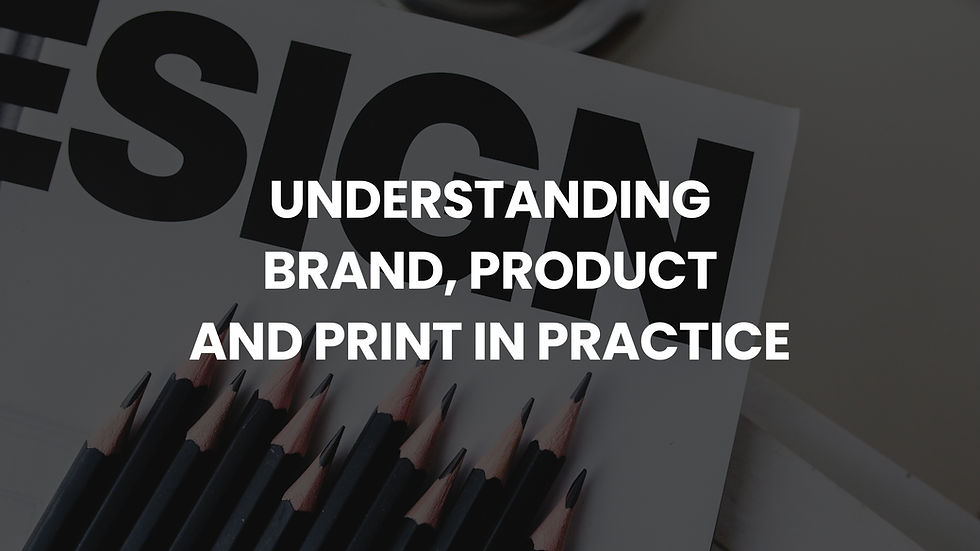 Understanding Brand, Product, and Print in Practice