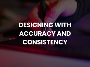 Designing With Accuracy and Consistency