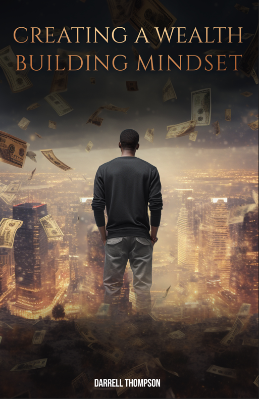 Creating A Wealth Building Mindset by Darrell Thompson