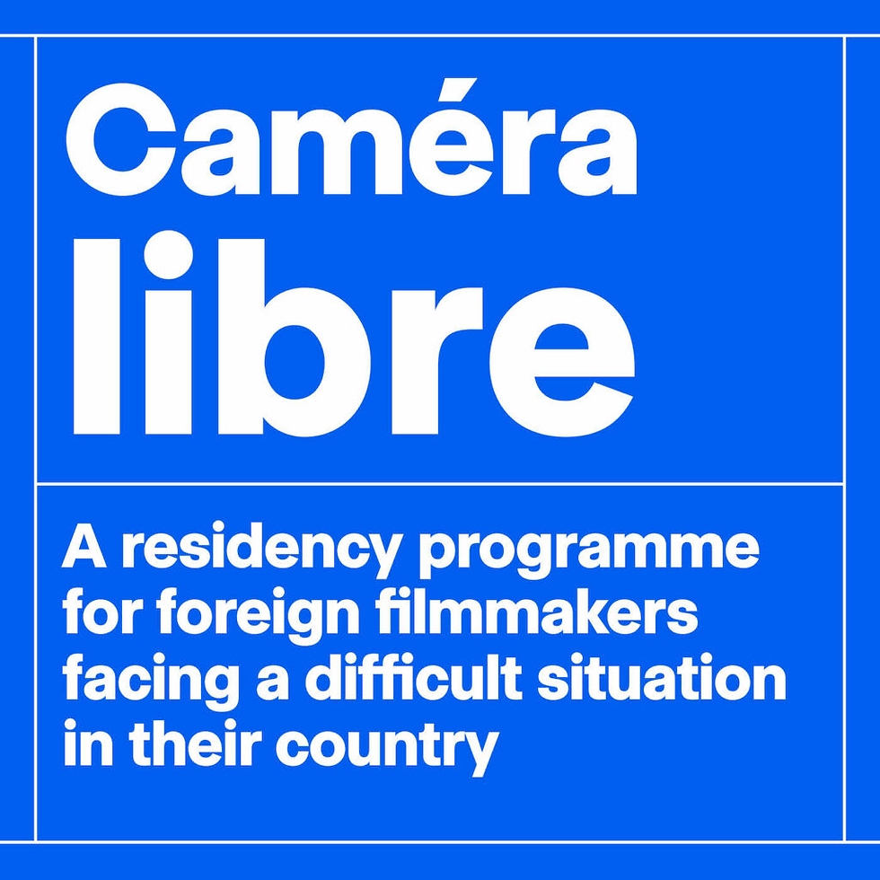 Caméra libre - A residency programme for foreign filmmakers facing a difficult situation in their country