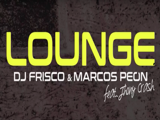 HIT NÚMERO 1: DjFrisco & Marcos Peón Feat. Jhony Crash – Lounge. Del 23 al 30 de Abril 2018.