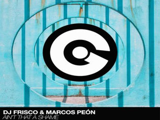 HIT NÚMERO 1: Dj Frisco & Marcos Peón - ‘Ain´t That A Shame’. Del 28 De Enero Al 3 De Febrero 20