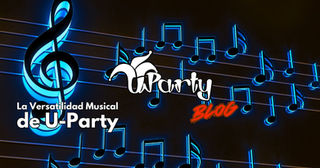 LA VERSATILIDAD MUSICAL DEL GRUPO MUSICAL VERSÁTIL U-PARTY