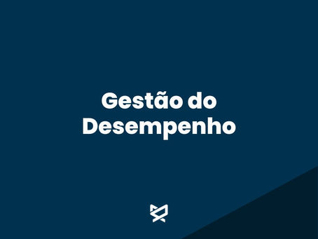 Gestão do Desempenho: o que é, pra que serve e como pode cair na sua prova de Concurso Público.