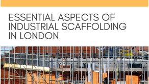 Essential Aspects of Industrial Scaffolding in London