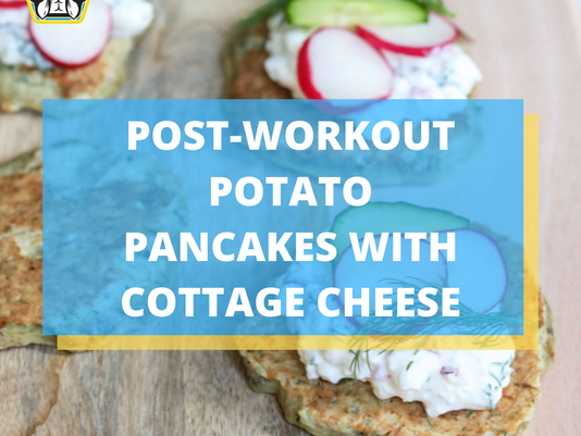 POST-WORKOUT POTATO PANCAKES WITH COTTAGE CHEESE
