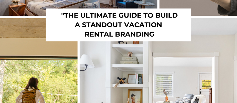 The Ultimate Guide to Build a Standout Vacation Rental Branding