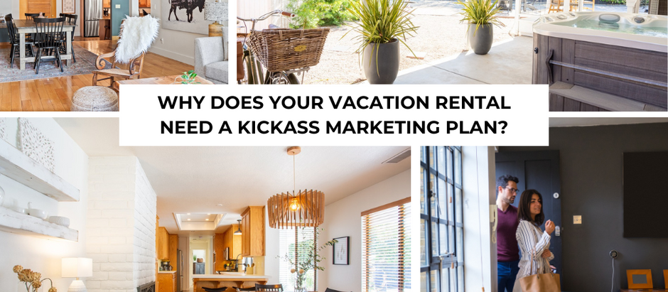 Why Does Your Vacation Rental Need a Kickass Marketing Plan?