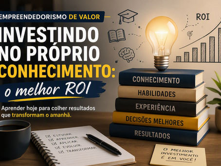 Capa do artigo Investindo no Próprio Conhecimento: o melhor ROI, com livros empilhados, lâmpada acesa, gráficos de crescimento e elementos visuais ligados a estudo, habilidades, experiência e melhores decisões.