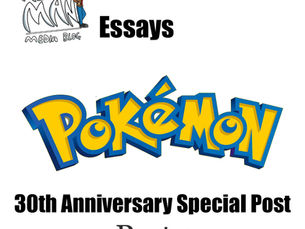 Media Essays: Pokémon: 30th Anniversary Special Post (Part 1)