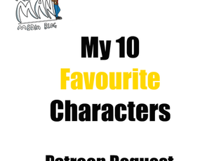 My 10 Favourite Characters (Patreon Request)