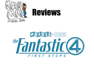 The Media Man Reviews: Fantastic Four: First Steps