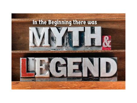 In The Beginning There Were Myths And Legends