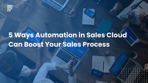 5 Ways Automation in Sales Cloud Can Boost Your Sales Process