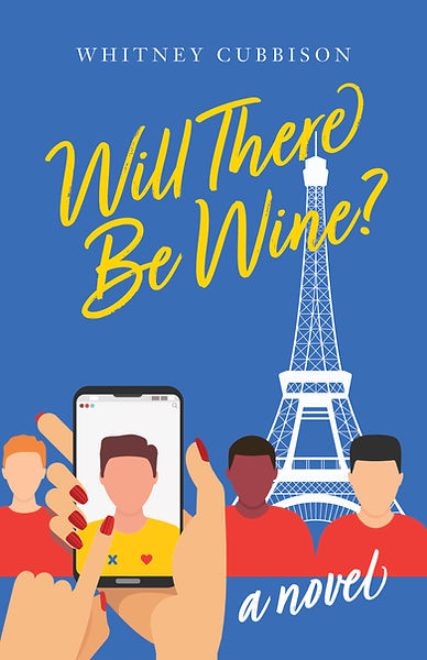 The blue book cover for Will There Be Wine? with the Eiffel Tower and a woman's hand holding a phone, swiping on a dating app