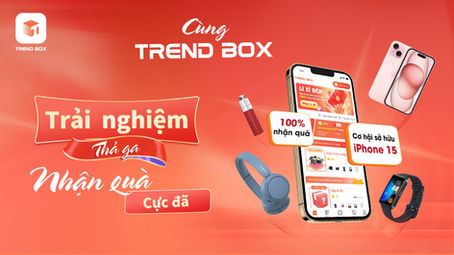 Mở Hộp Bí Ẩn Nhận Ngay Quà Cực Chất Từ Trendbox