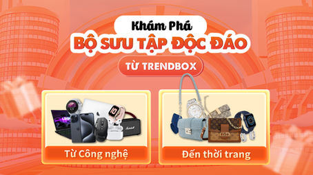Khám Phá Bộ Sưu Tập Độc Đáo Của Trendbox: Từ Đồ Công Nghệ Đến Thời Trang
