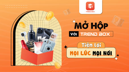 Hướng Dẫn Quy Trình Mở Hộp Bí Ẩn Và Ký Gửi Sản Phẩm Từ Trendbox