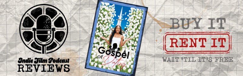 Indie Film Podcast reviews The Gospel of Dating.