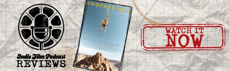 Indie Film Podcast recommends "Watch It Now!" for Another Way.