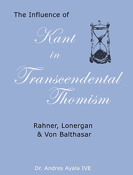 Ayala - The Influence of Kant in Transcendental Thomism - COVER.jpg
