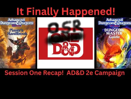 AD&D 2e Session One Recap! They didn't die! Grrr....