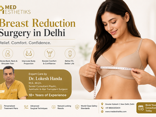 How to Select the Best Cosmetic Surgeon in Delhi for Breast Reduction Surgery
