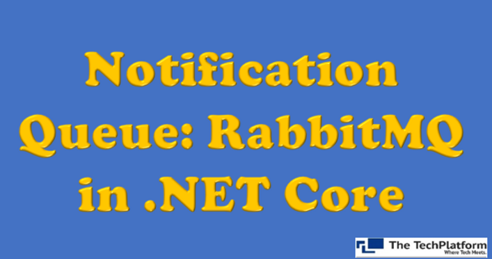 Notification Queue : RabbitMQ in .NET Core