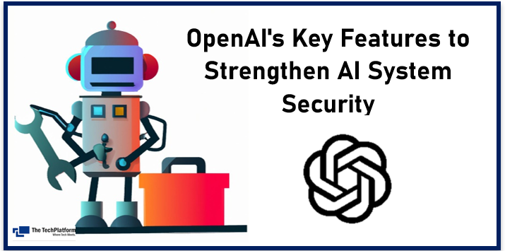 OpenAI's Key Features for Safeguarding Infrastructure