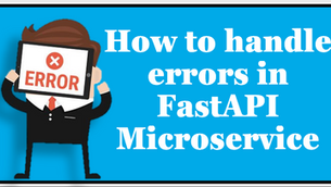 How to handle errors in FastAPI Microservice