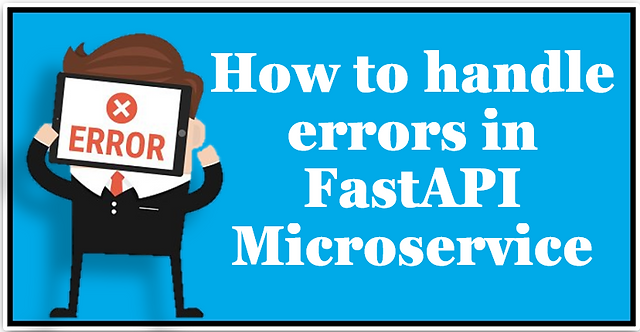 How to handle errors in FastAPI Microservice How To Handle Errors In Fastapi Microservice