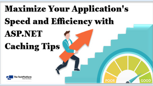 Maximize Your Application's Speed and Efficiency with ASP.NET Caching Tips