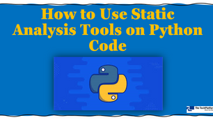 How to Use Static Analysis Tools on Python Code