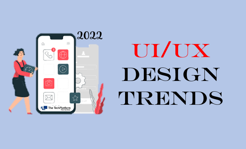 Latest Ui Ux Design Trends 2022 Latest Ui Ux Design Trends 2022