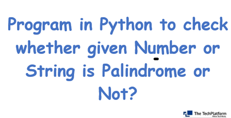 Program in Python to check whether given Number or String is Palindrome ...