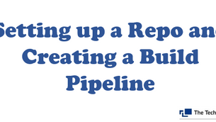 Setting up a Repo and Creating a Build Pipeline
