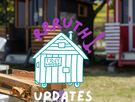 RRR Tiny House Updates