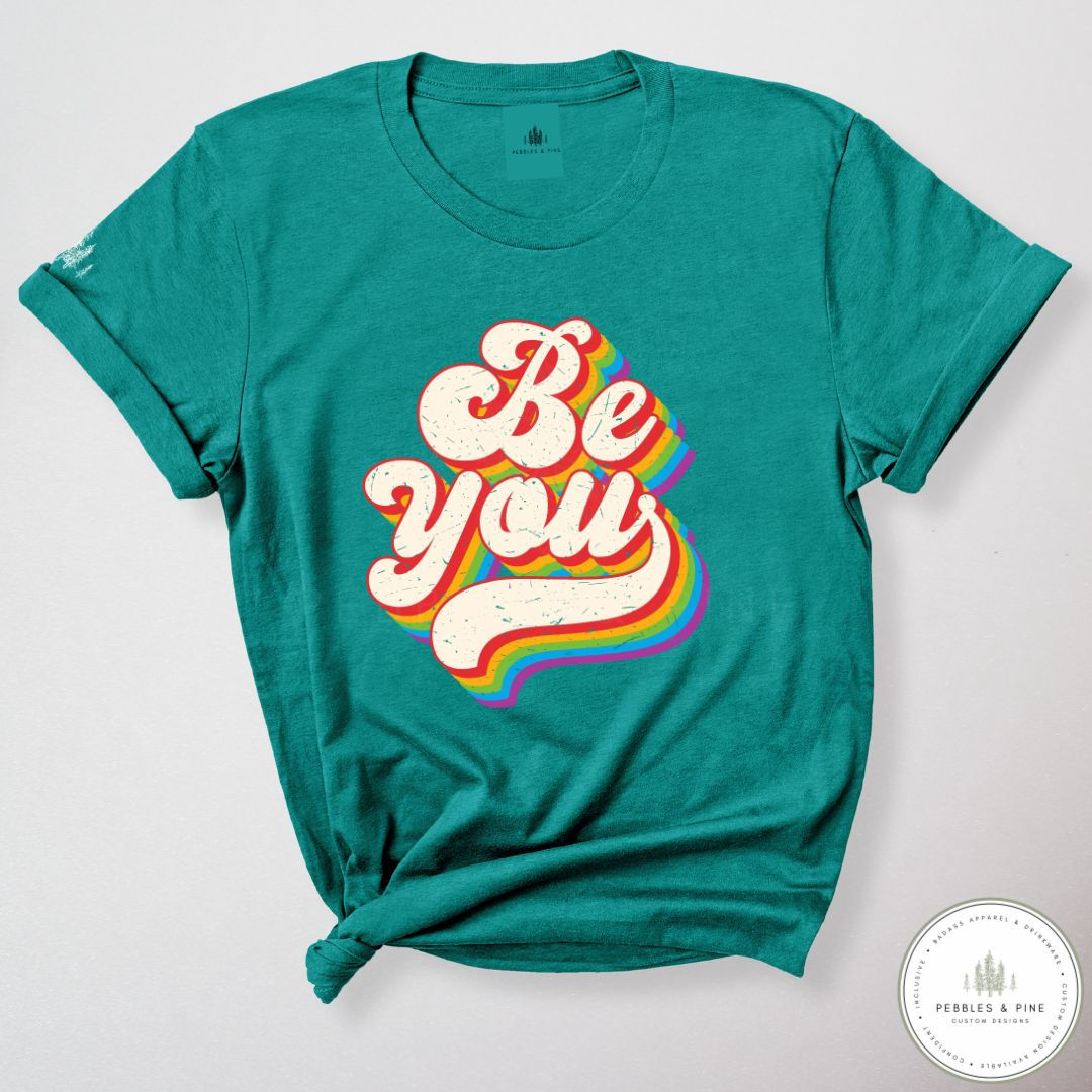 T-shirt says Be You