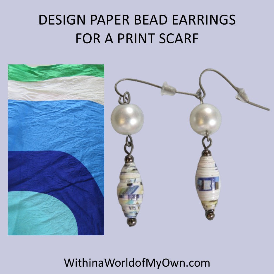 Tutorial poster of pearl-and-paper-bead earrings beside a blue-green print scarf; text: DESIGN PAPER BEAD EARRINGS FOR A PRINT SCARF