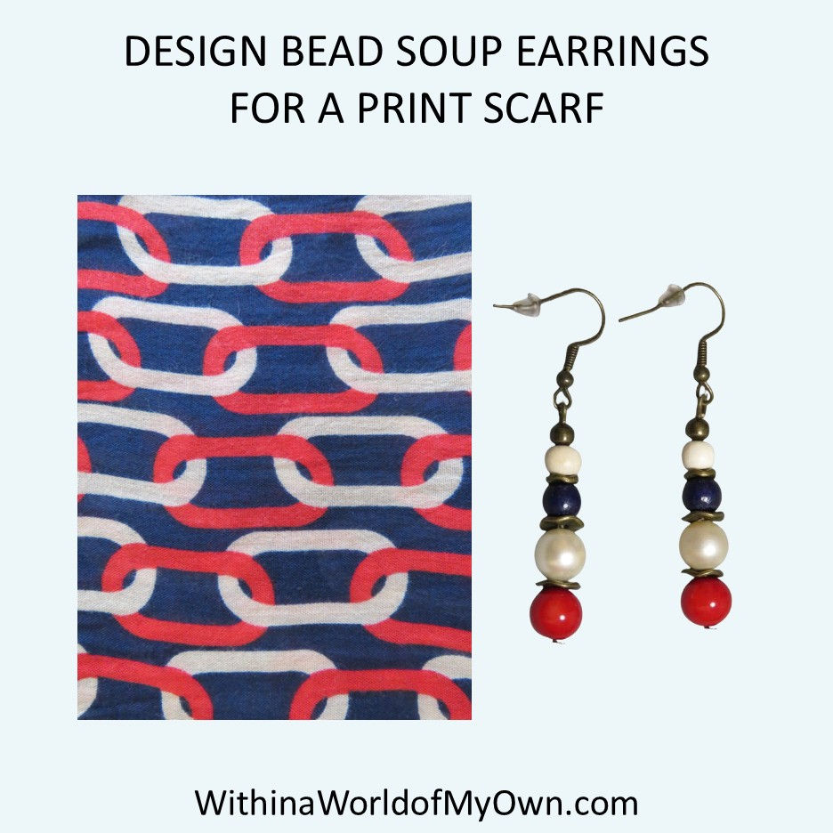 Design bead soup earrings for a print scarf