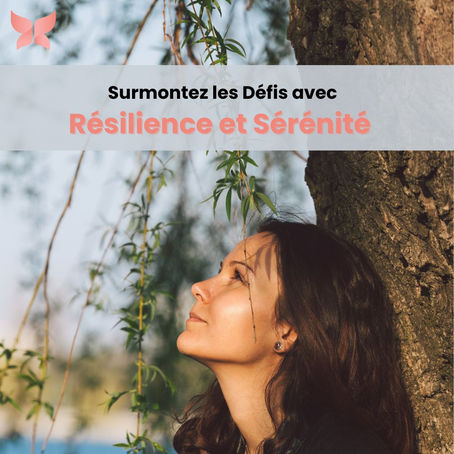 Surmontez les Défis avec Résilience et Sérénité : 11 Rappels pour Tous