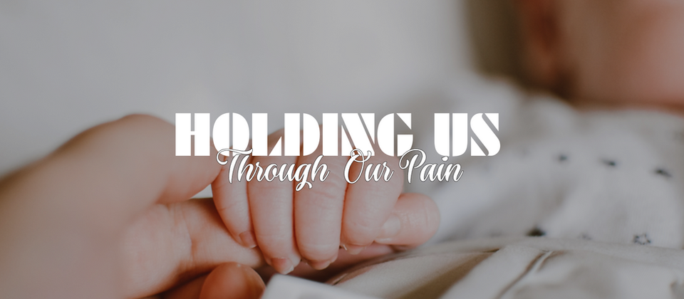 Holding Us Through Our Pain