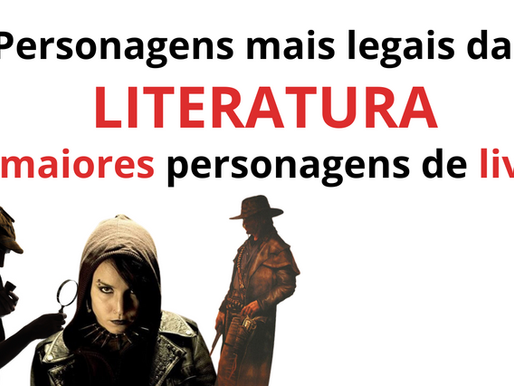 Personagens mais legais da Literatura: 40 maiores personagens de livros