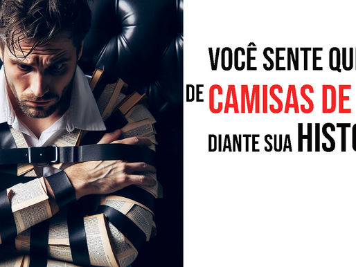 ESCRITA CRIATIVA: Você sente que está de camisas de forças diante sua história?