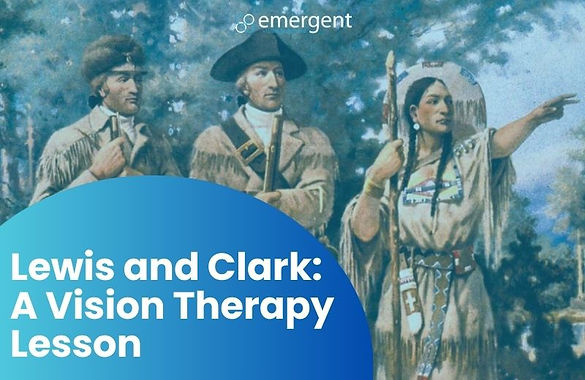 Painting of Lewis and Clark with Sacagawea, used as a metaphor for vision therapy and guidance, overlaid with Emergent logo and text.